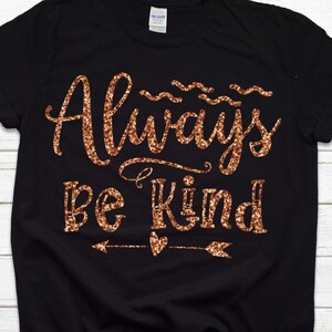 Always Be Kind Shirt, Positivity T Shirt,Inspirational Shirt,Motivational shirt,Positive Quote Tee,Womens Shirt,Cute Women's Shirt,Mom Shirt