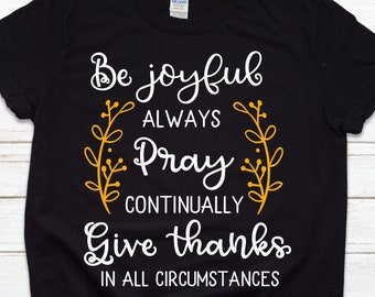 Be Joyful Always T-shirt,Christianity Shirt,Jesus Shirt,inspirational shirt,motivational shirt,Bible Verse T-Shirt,Prayer Shirt,Joyful Shirt