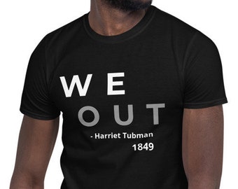 We Out camiseta de mujer, Harriet Tubman camisa, camisa de historia negra, camisa de los hombres fuera, derechos iguales, camisa de manga corta, camisa de derechos civiles