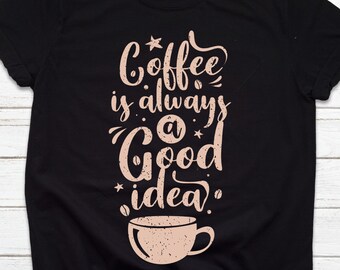 Kaffe är alltid en bra idé-tröja, mammaliv, mammatröja, mammatröja, mammas födelsedag, mors dag-present, kaffetröja, damkaffetröja, söt tröja