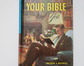 Your Bible and You by Arthur S. Maxwell 1959 Vintage Hardcover Illustrated