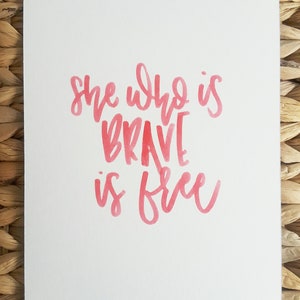 Hand Written Quote She Who is Brave is Free Modern Calligraphy Hand ...