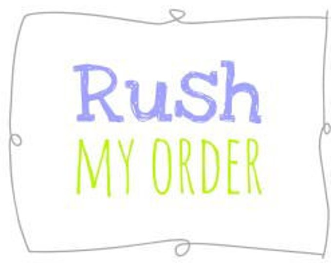 RUSH PROCESSING -Ready to ship in 1-3 days