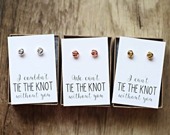 I can&#39;t tie the knot without you, we can&#39;t, bridesmaid proposal, rose gold knot earring, tie the knot, bridesmaid gift, brideposal