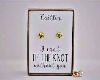 Personalized custom I can't tie the knot without you, bridesmaid proposal, silver knot earring, tie the knot, bridesmaid gift, nickel free