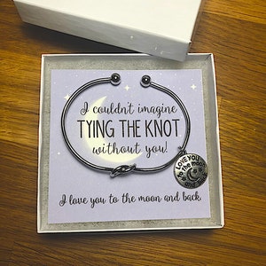 I couldn’t tie the knot without you, bridesmaid proposal, silver, gold, tie the knot, knot bracelet, I love you to the moon and back