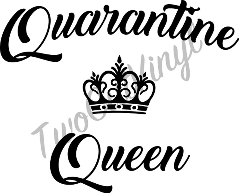 Free Free Quarantine Queen Svg 295 SVG PNG EPS DXF File