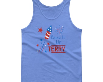 Back It Up Terry / Firecracker / Fireworks / 4th of July / Independence Day / Humor / Shirt / Clothing / Summer / July / Funny / Gift / Tank