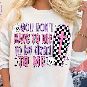 Je hoeft niet te sterven png, digitale download, sublimatie, sublimeren, halloween, grappig, graf, grafsteen, kist, spookachtig, dood voor mij, schattig