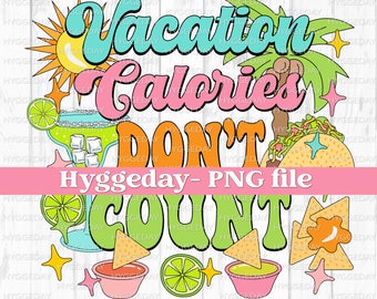 Vacation Calories Don't Count PNG, Digital Download, sublimate, sublimation, beach, tropical, margarita, taco, summer, cute, retro,