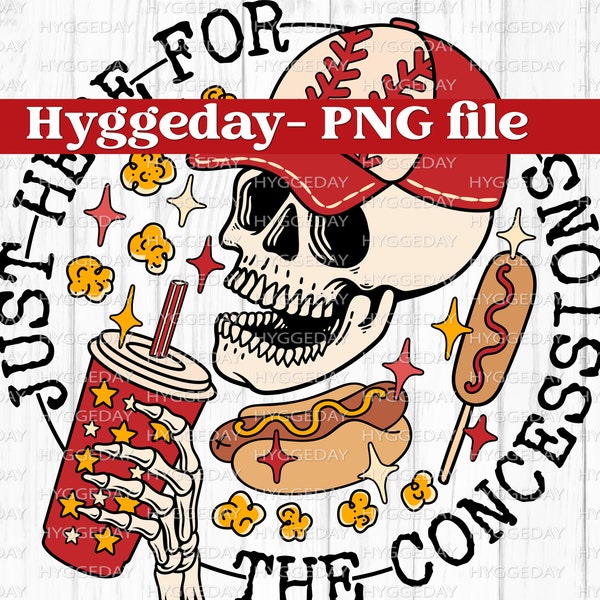 Just here for the concessions PNG, Digital Download, Baseball, Sublimate, Sublimation, Skull, Skeleton, Mom, ballpark, hot dog, corndog,