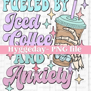 Fueled by Iced Coffee and Anxiety PNG, Digital Download, Sublimation, Sublimate, cute, retro, overstimulated, mama, skellie, skeleton