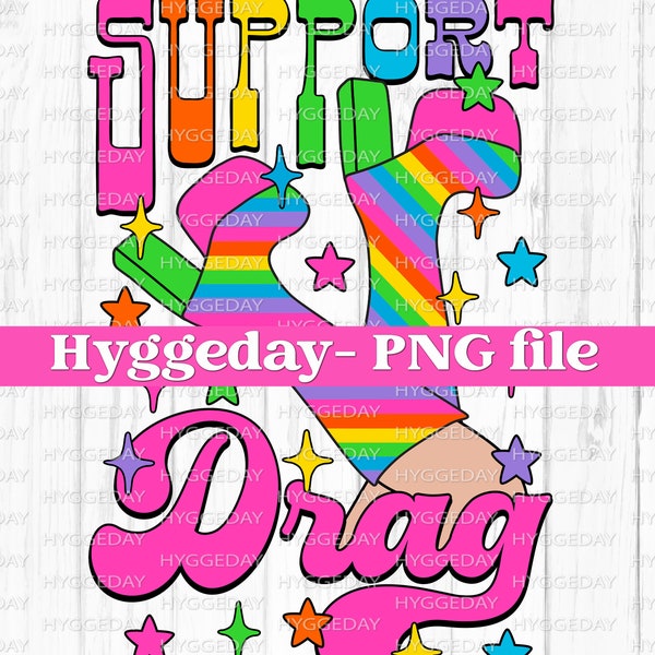 Support Drag PNG, Digital Download, Sublimation, Sublimate, drag queen, pride, equality, lgbtq, protest, groovy, disco, hippie, psychedelic,
