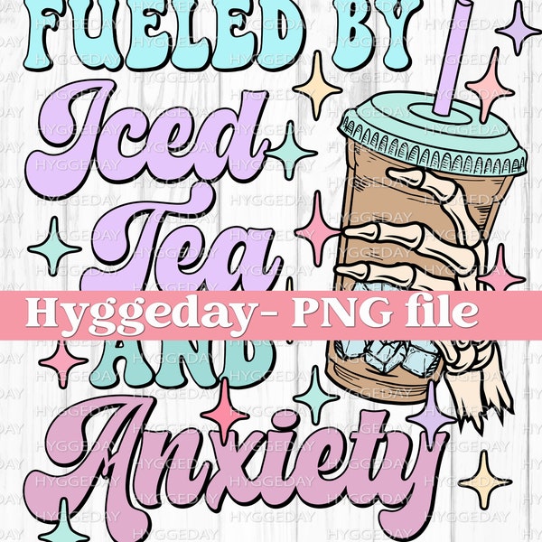 Fueled by Iced Tea and Anxiety PNG, Digital Download, Sublimation, Sublimate, cute, retro, overstimulated, mama, skellie, skeleton