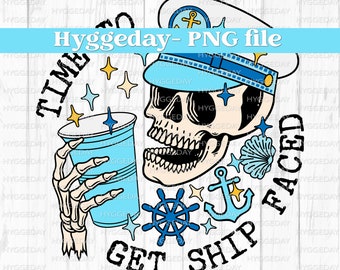 Time to get ship faced PNG, Digital Download, Sublimation, Sublimate, skull, vacation, boat, sail, cruise, booze, alcohol, summer, funny