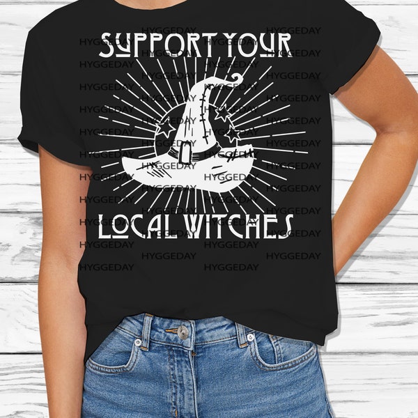 Support your local witches Svg Dxf Png, Cut file, Halloween, Witch, Witchy, witch hat, pagan, Files for: silhouette, cricut, sublimate