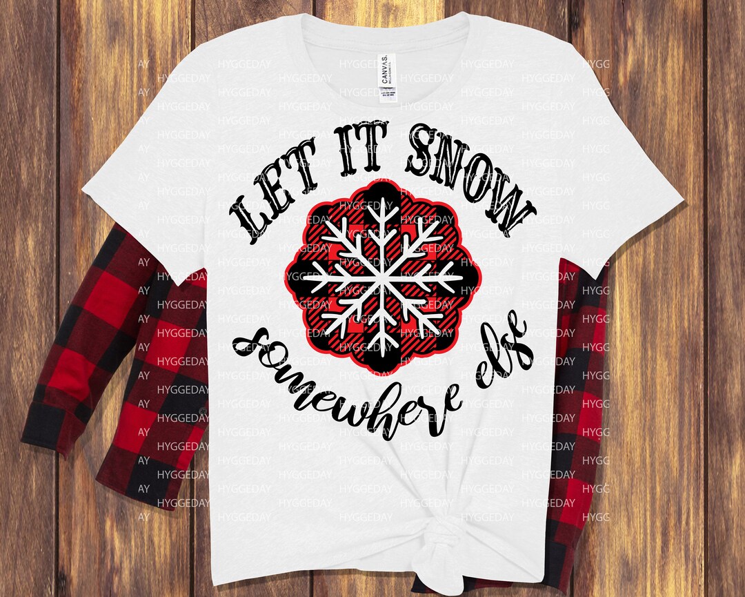 Let It Snow Somewhere Else Svg Dxf Png Christmas Joy Let It - Etsy