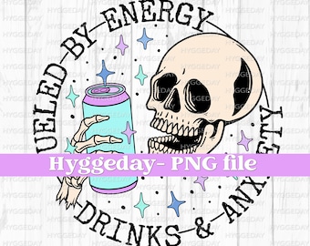 Fueled by Energy Drinks & Anxiety Skeleton PNG (Digital Download)