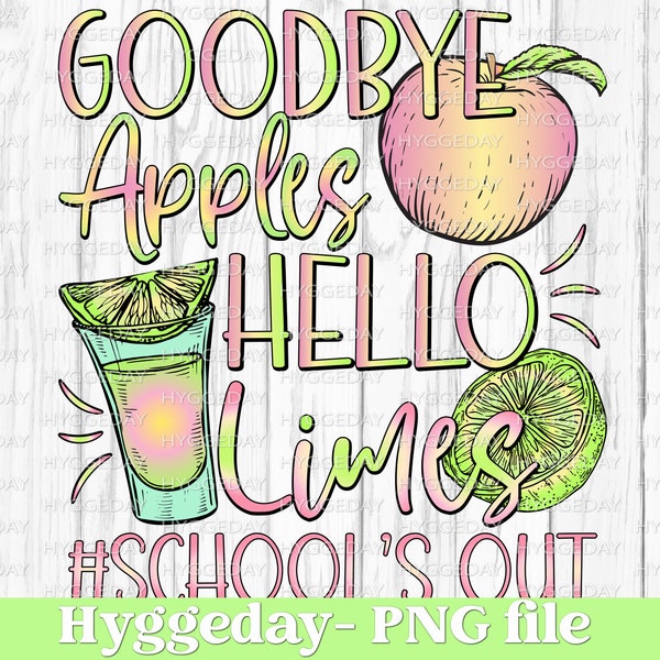 Goodbye Apples PNG, Digital download, Sublimation, Sublimate, Teacher, end of year, tequila, limes,
