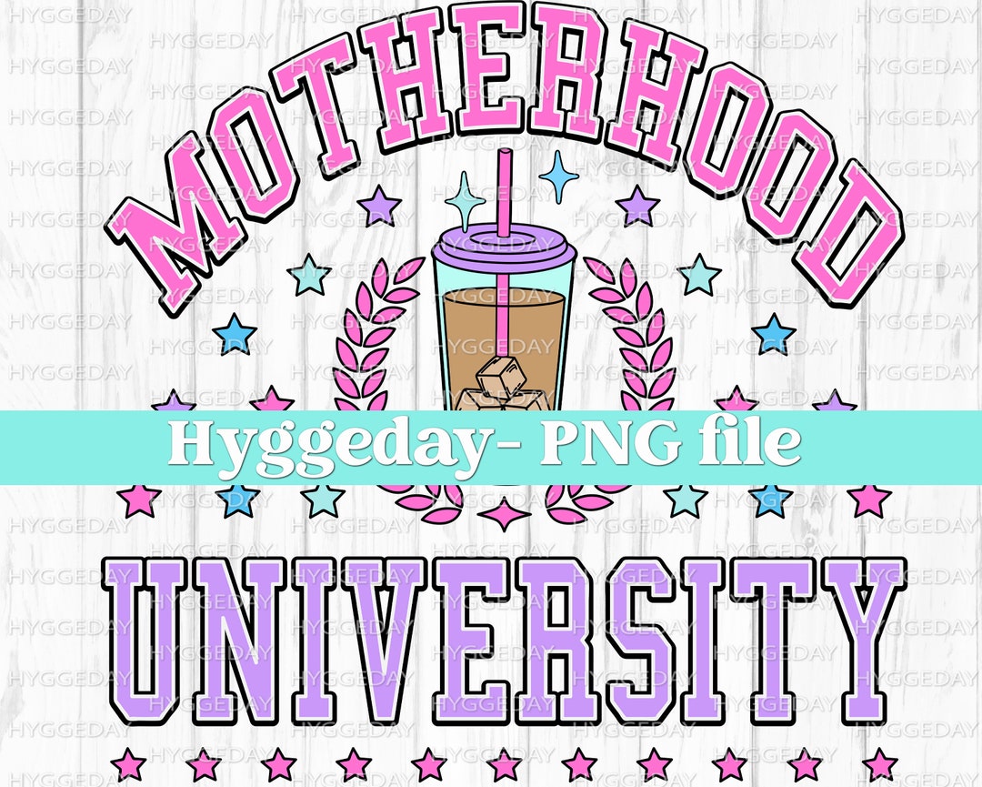 Motherhood University PNG, Digital Download, Sublimation, Sublimate ...