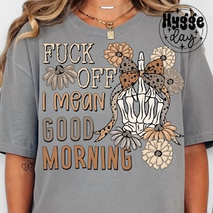 Buenos días PNG, descarga digital, sublimación, sublimar, ¡vete a la mierda!, maldiciones, insultos, sarcasmo, divertido, calavera, esqueleto, diseño de camiseta