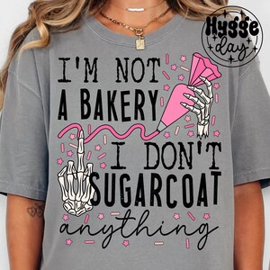 Ich bin keine Bäckerei PNG, digitaler Download, Sublimation, sublimieren, Zuckermantel, snarky, lustig, Backen, kleinlich, Schädel, skellie, Bäcker