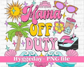 Mama off duty PNG, Digital Download, Sublimation, Sublimate, cute, retro, vacation, beach, iced coffee, flip flop, waves, hippie, groovy