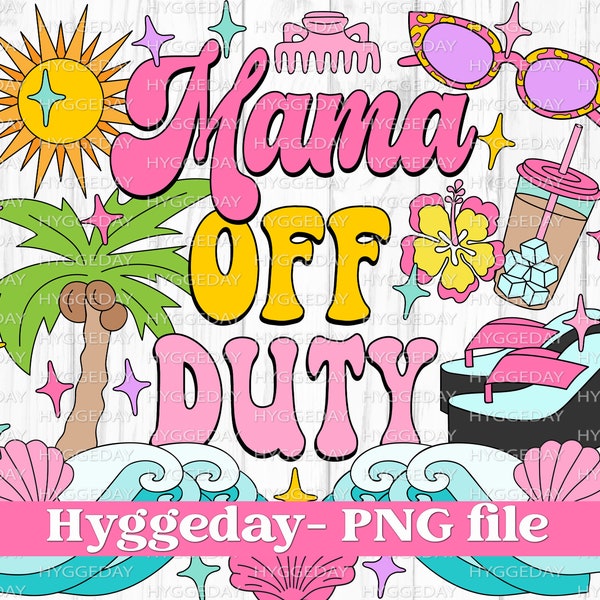 Mama off duty PNG, Digital Download, Sublimation, Sublimate, cute, retro, vacation, beach, iced coffee, flip flop, waves, hippie, groovy