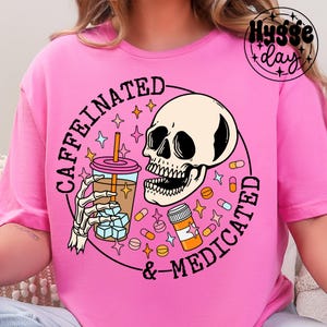 Caffeinated & Medicated PNG, Digital Download, Sublimation, Sublimate, coffee, overstimulated, prescription, pills, anxiety, skull, skeleton