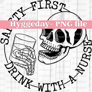 Safety First PNG, digitale download, sublimatie, sublimeren, drinken met een verpleegster, alcohol, drank, whisky, skelet, schedel, Skellie,