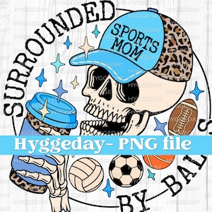 Surrounded by balls PNG, Digital Download, Sublimate, Sublimation, Volleyball, Soccer, Basketball, Football, Sports, Mama, Skull, Skeleton,