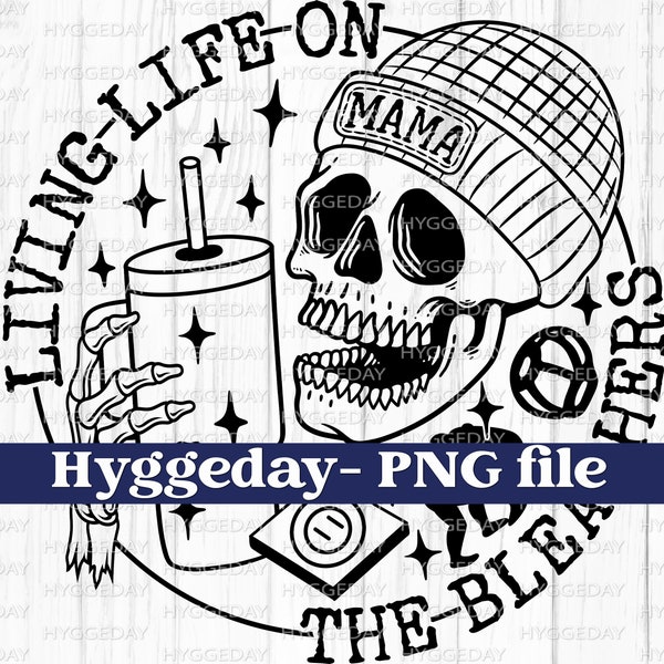 Living Life on the Bleachers PNG, Digital Download, wrestling, mama, mom, skull, skellie, tumbler, one color, sublimate, sublimation