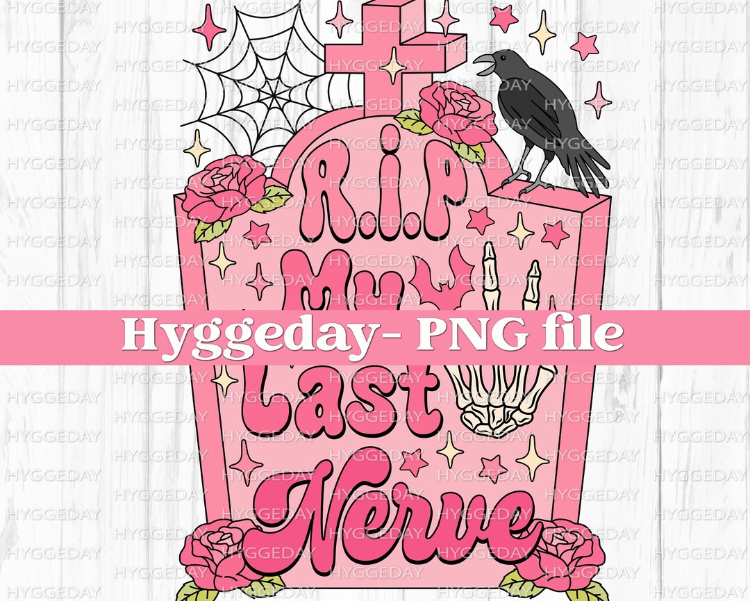 RIP My Last Nerve PNG Digital Download Sublimation Sublimate