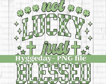 St. Patrick's Day PNG, Digital Download, Sublimate, Sublimation, not lucky, just blessed, checkered, varsity, university, boujee, faith,
