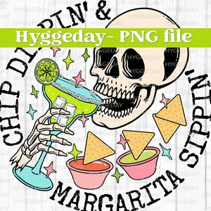 Chip dippin' and Margarita sippin' PNG, Digital Download, Sublimation, Sublimate, cocktail, drink, margarita, mama, skeleton, skull,