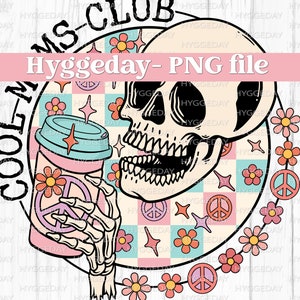 Cool Moms Club PNG, téléchargement numérique, sublimation, sublimer, café, maman, squelette, skellie, tête de mort, rétro, vintage, printemps, mignon, groovy