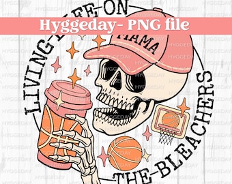 Living Life on the Bleachers PNG, Digital Download, basketball, mama, mom, skull, skellie, spring, sublimate, sublimation