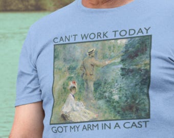 Renoir's Arm in a Cast T-Shirt / Can't Work Today Fishing Fisherman Tee