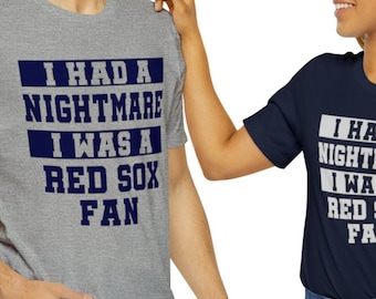Koszula Nightmare I Was A Red Sox Fan / Zabawna koszulka NY Yankees Baseball Fan