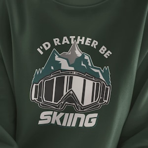 Rather Be Skiing Sweatshirt / Fun Snow Ski Skier Winter Sweater