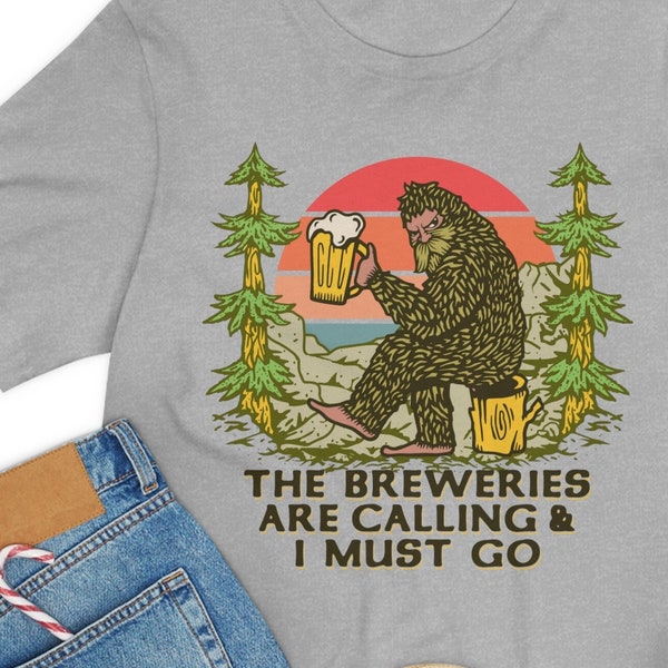 Bigfoot Breweries Are Calling T-Shirt / Sasquatch Craft Beer Brewpub I Must Go Funny Camping Outdoors Tee