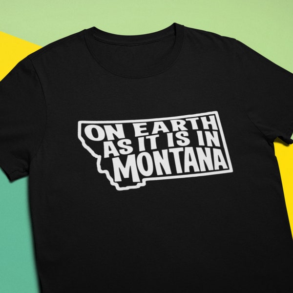 Heaven Montana T-Shirt On Earth As It Is In Montana / Fun God's Country Big Sky Montana Tee Shirt in Navy Blue or Black