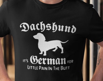 Lustiges Dackel Shirt / Deutsch für kleine Schmerzen im Hintern / Doxie Wiener Dad Geschenk für Hundemama