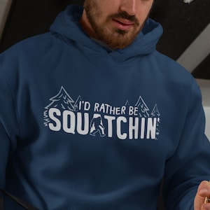 I&#39;d Rather Be Squatchin&#39; Hoodie / Funny Bigfoot Sweater / Cute Sasquatch Hooded Sweatshirt in Black, Navy Blue, or Dark Heather