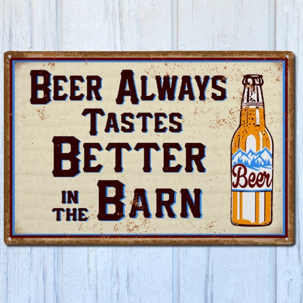 Beer Always Tastes Better In The Barn 18x12 Metal Sign