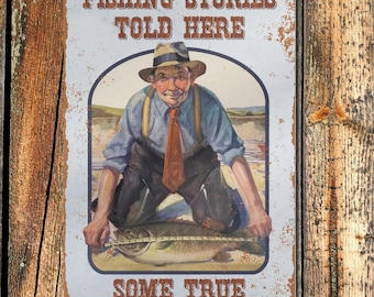 May include: Vintage metal sign with a distressed finish. The sign features an illustration of a man measuring a large fish, with the text "FISHING STORIES TOLD HERE SOME TRUE". The sign is mounted on a wooden background.