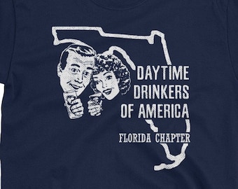 Day Drinking Shirt Daytime Drinkers of America Florida Chapter Funny Party Tee