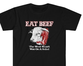 Eat Beef T-Shirt / West Wasn't Won On Salad Ranch Rancher Barbecue BBQ Grilling Tee