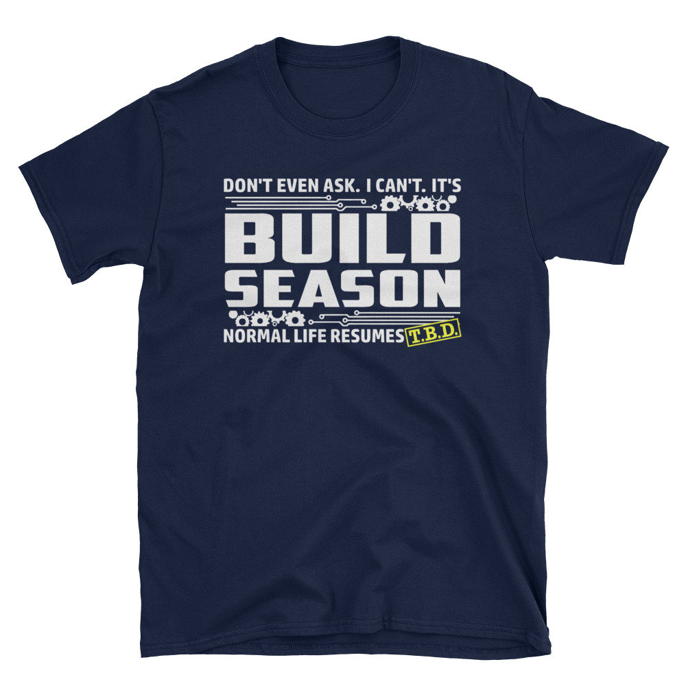 Build Season Robotics T-Shirt Build Season Robotics T-Shirt