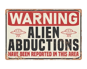 Alien Abductions Warning Metal Sign / Funny 12x8 Aluminum Metal Sign Space Creatures